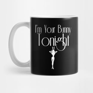 I'm Your Bunny Tonight Mug